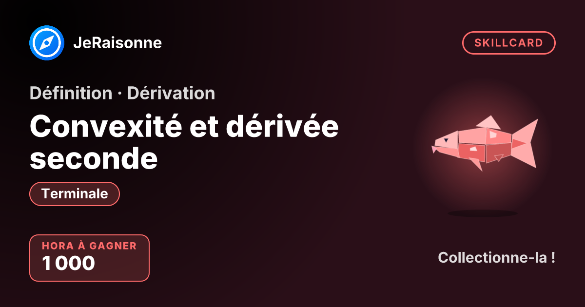 SKILLCARD « Convexité et dérivée seconde » — Terminale