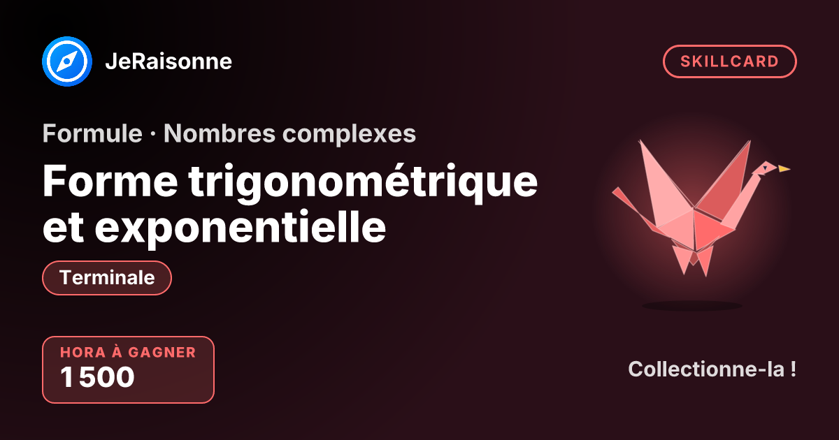SKILLCARD « Forme trigonométrique et exponentielle » — Terminale