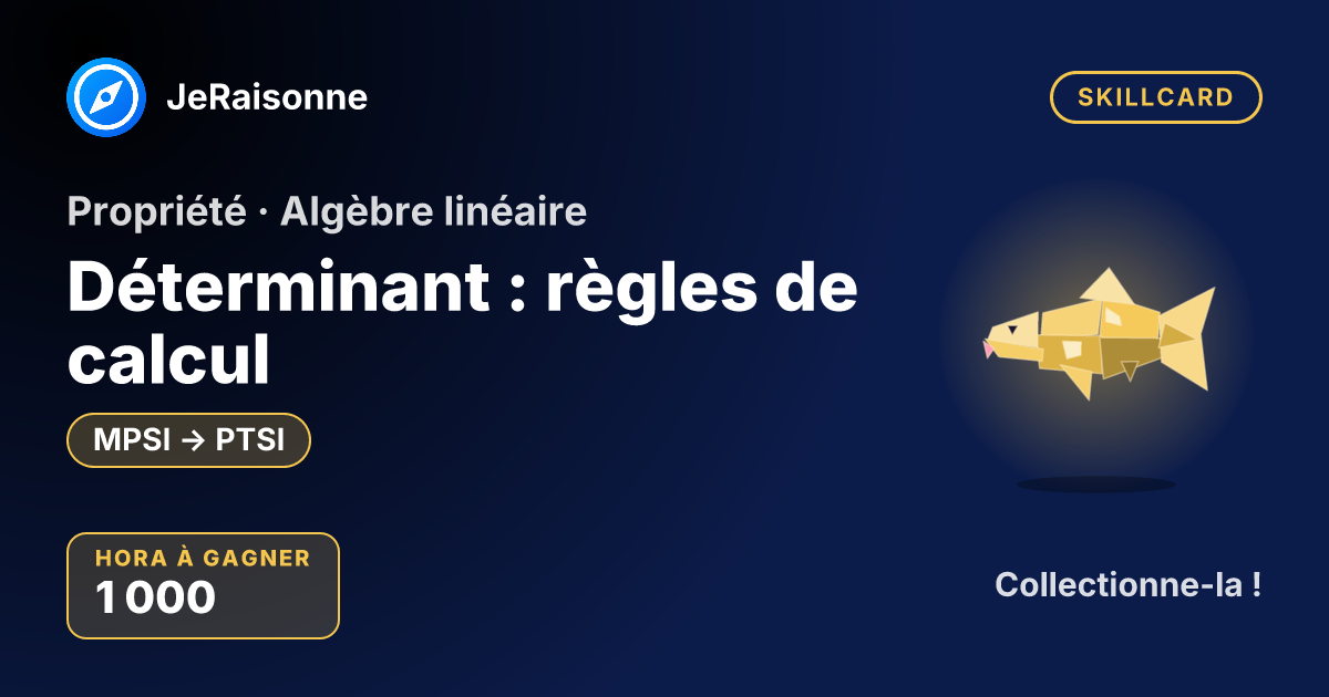 SKILLCARD « Déterminant : règles de calcul » — MPSI à PTSI