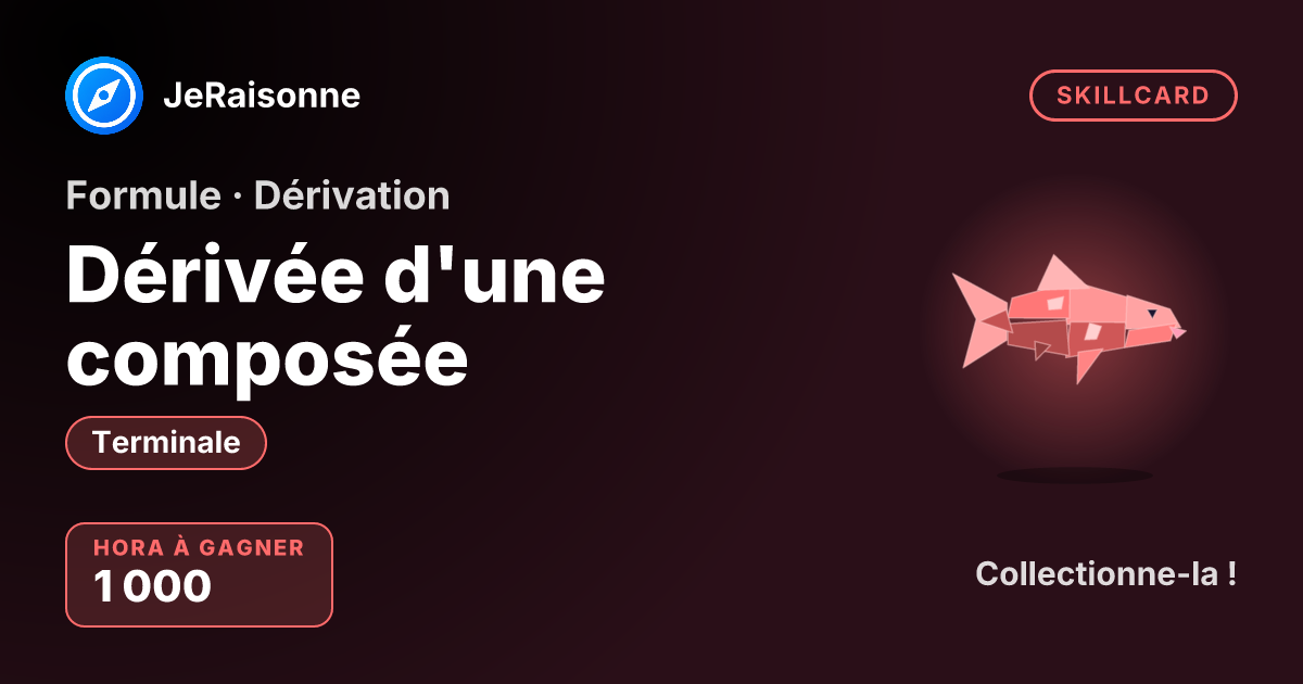 SKILLCARD « Dérivée d'une composée » — Terminale