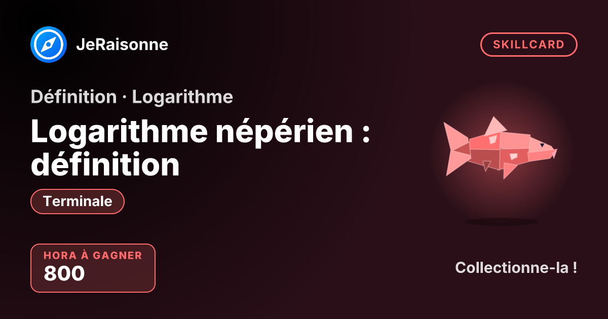 SKILLCARD « Logarithme népérien : définition » — Terminale