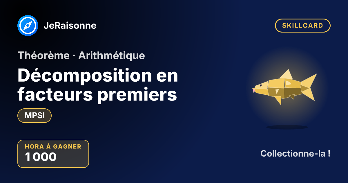 SKILLCARD « Décomposition en facteurs premiers » — MPSI