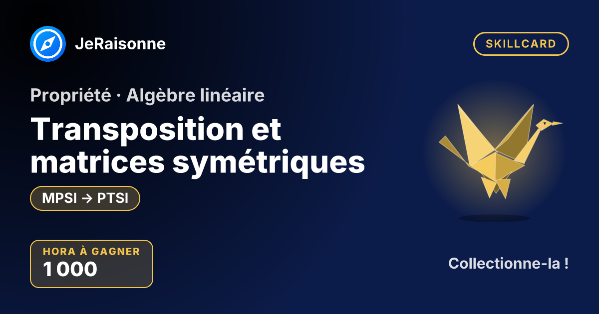 SKILLCARD « Transposition et matrices symétriques » — MPSI à PTSI