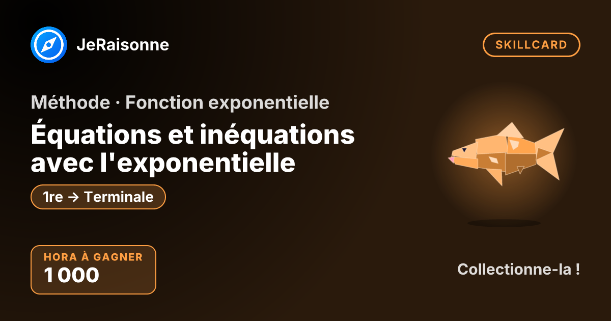SKILLCARD « Équations et inéquations avec l'exponentielle » — 1ère à Terminale