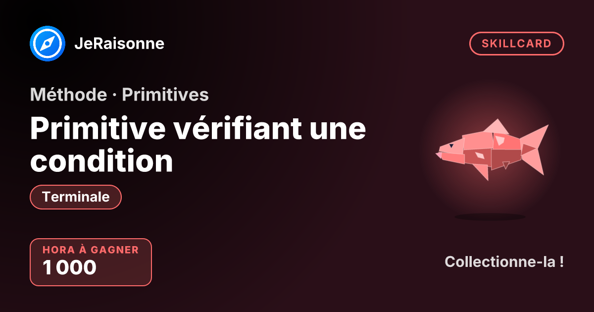 SKILLCARD « Primitive vérifiant une condition » — Terminale