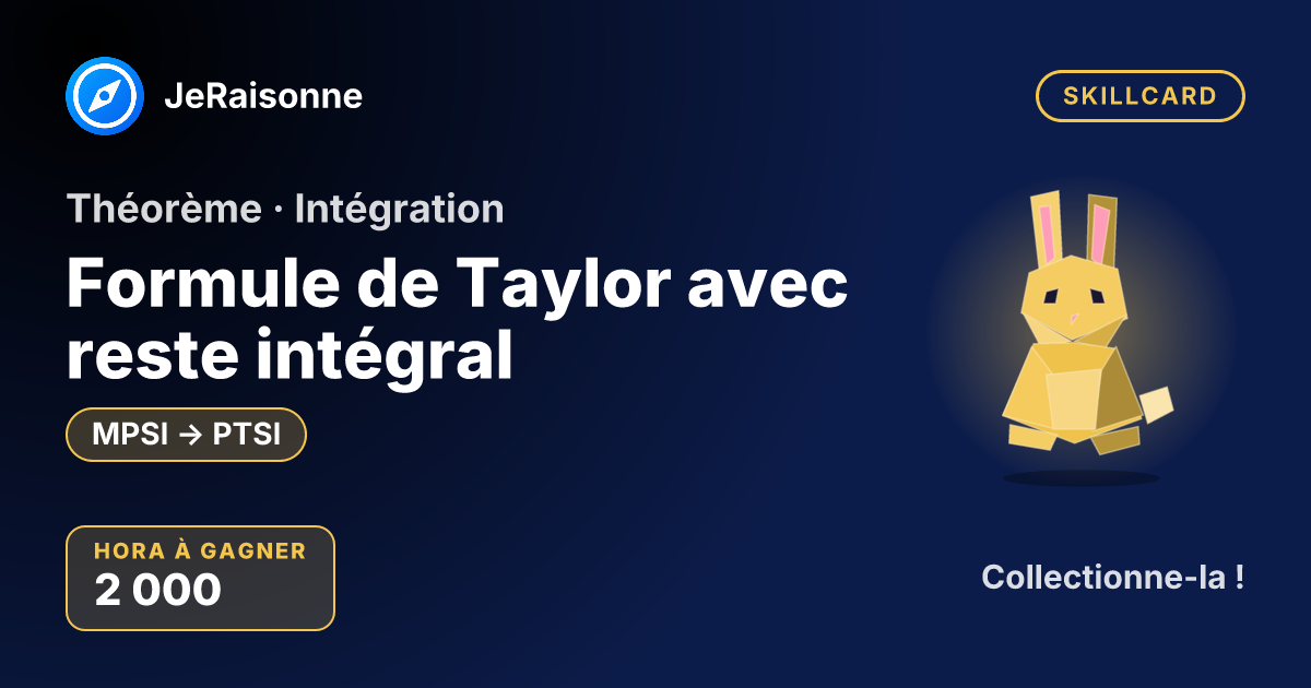 SKILLCARD « Formule de Taylor avec reste intégral » — MPSI à PTSI