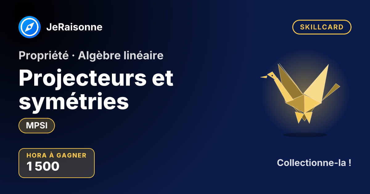 SKILLCARD « Projecteurs et symétries » — MPSI