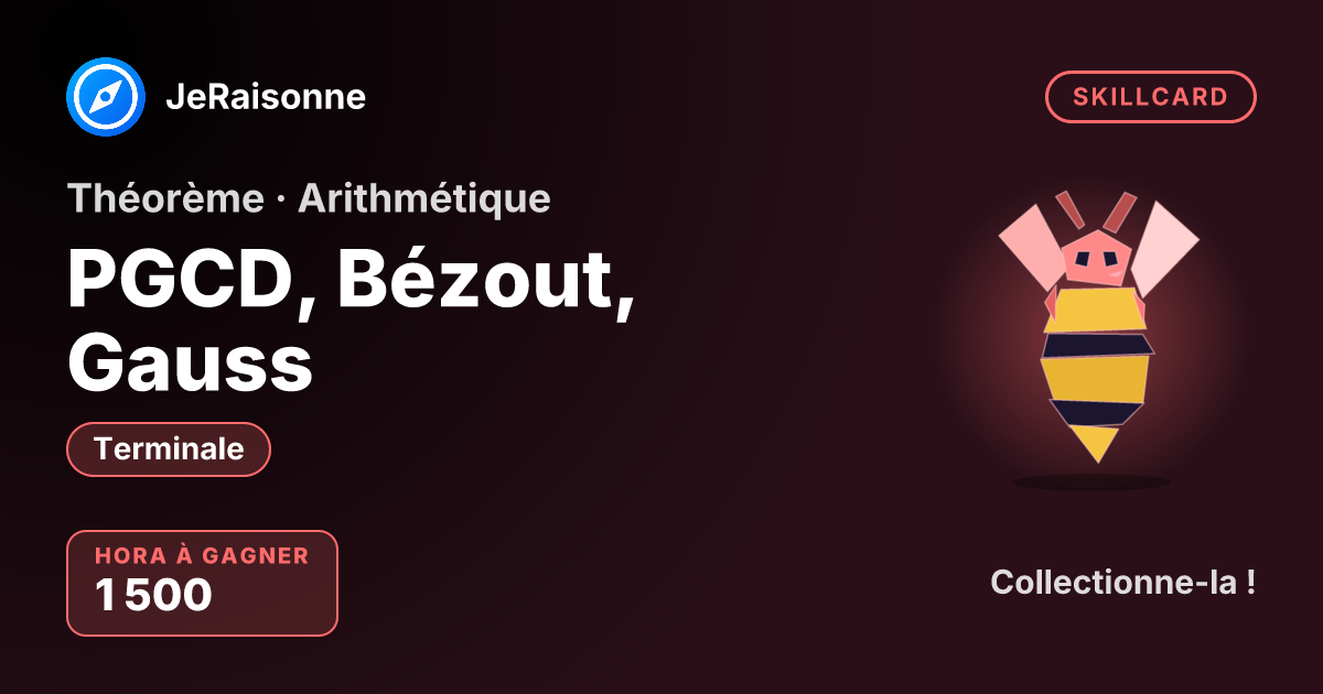 SKILLCARD « PGCD, Bézout, Gauss » — Terminale