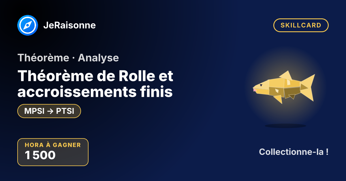SKILLCARD « Théorème de Rolle et accroissements finis » — MPSI à PTSI