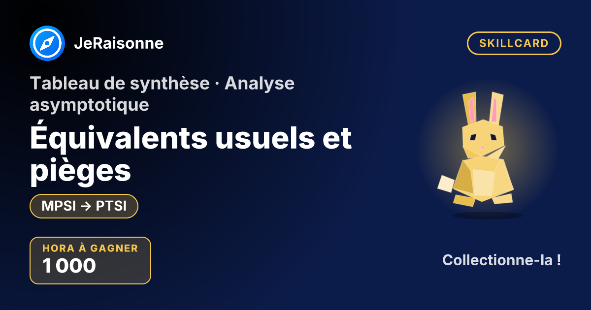 SKILLCARD « Équivalents usuels et pièges » — MPSI à PTSI