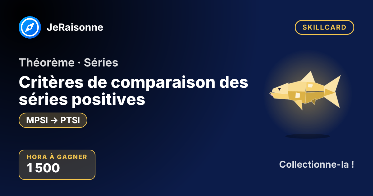 SKILLCARD « Critères de comparaison des séries positives » — MPSI à PTSI