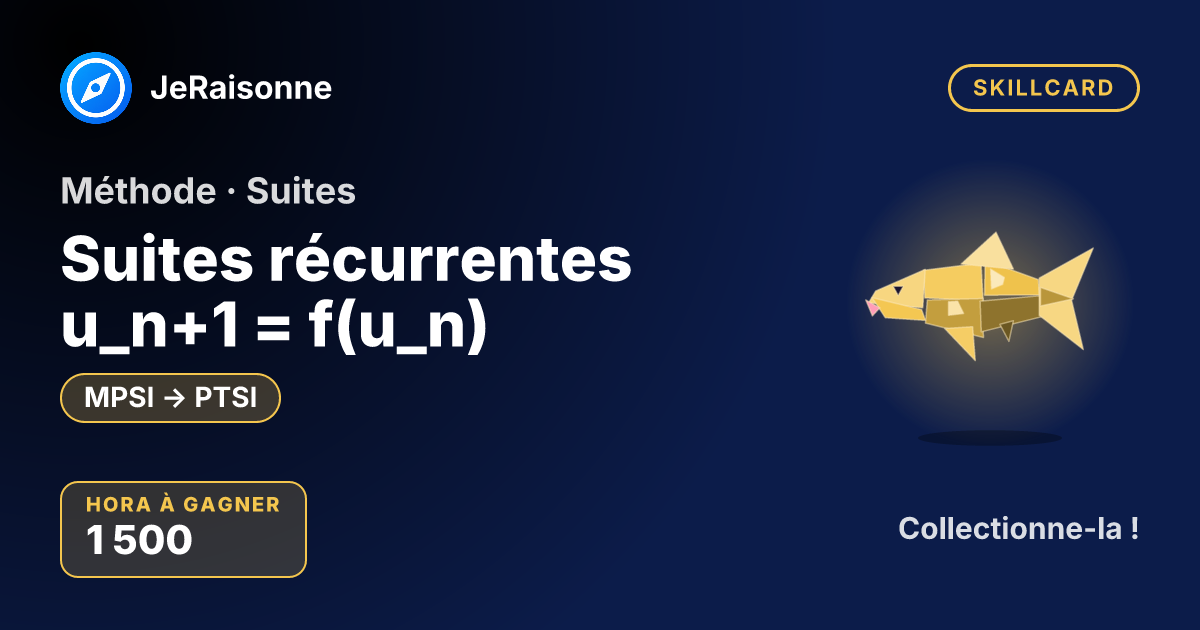 SKILLCARD « Suites récurrentes u_{n+1} = f(u_n) » — MPSI à PTSI