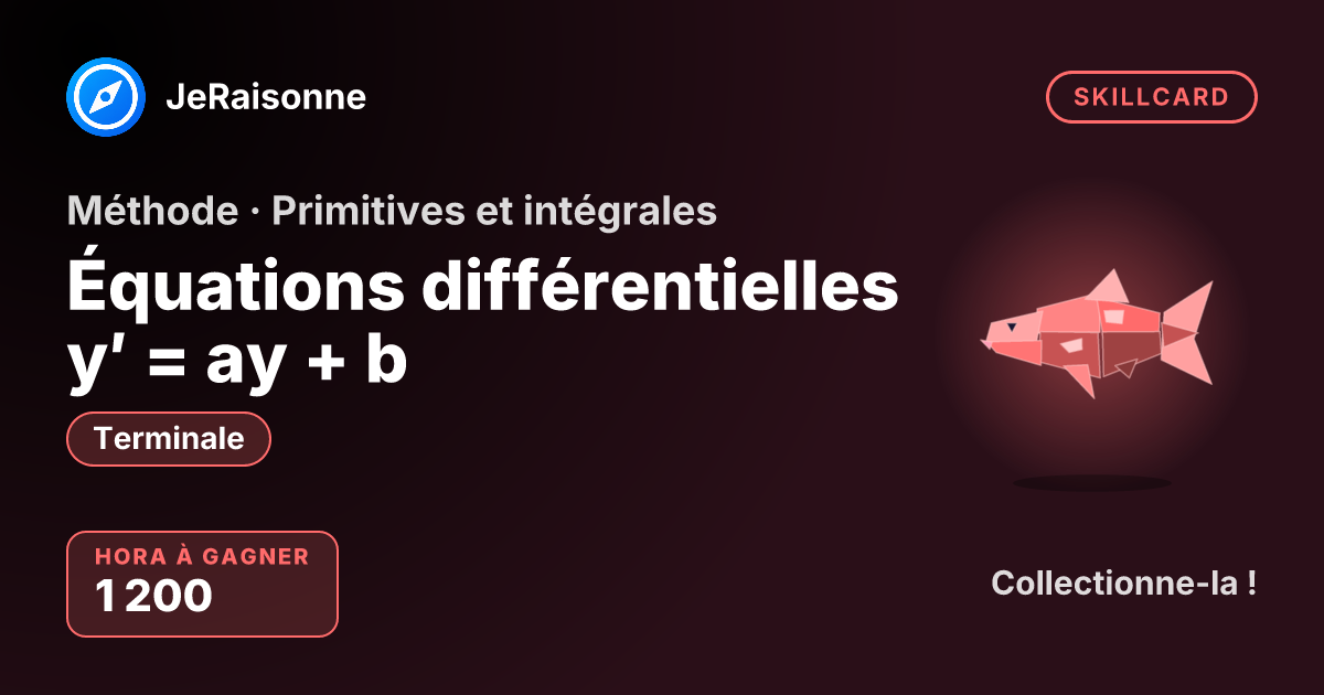 SKILLCARD « Équations différentielles y′ = ay + b » — Terminale
