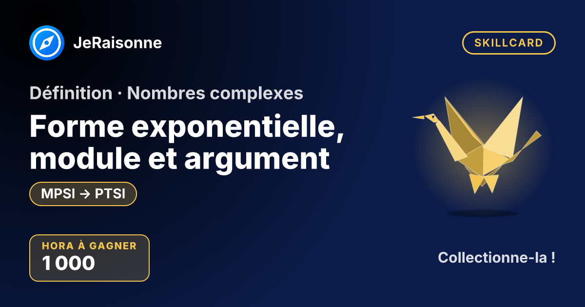 SKILLCARD « Forme exponentielle, module et argument » — MPSI à PTSI