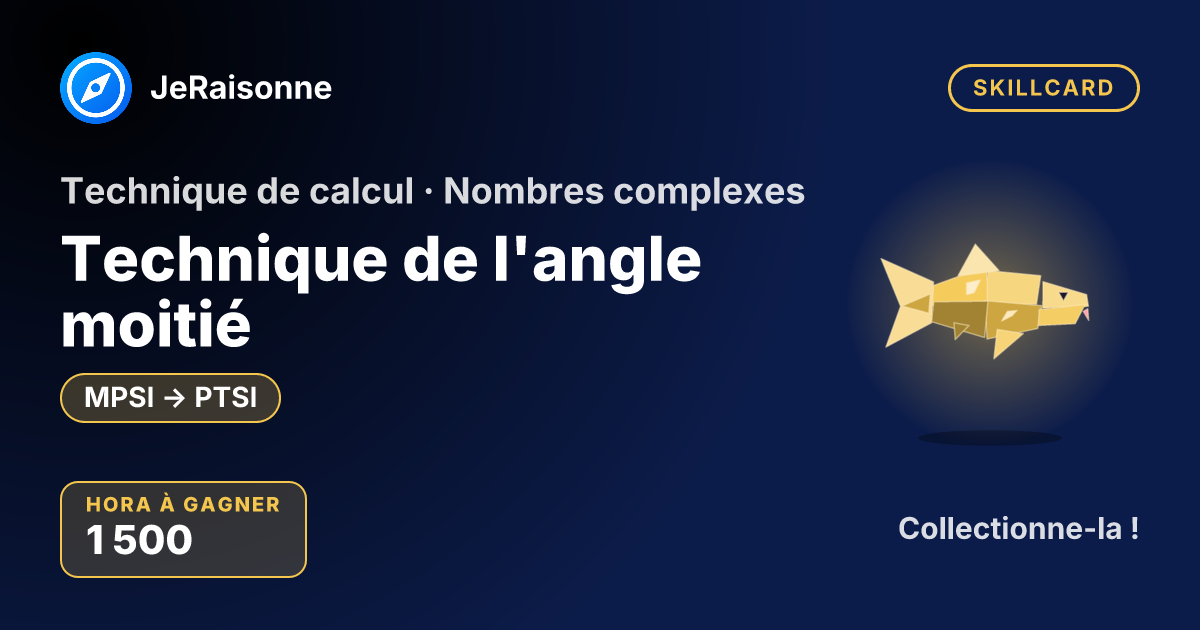 SKILLCARD « Technique de l'angle moitié » — MPSI à PTSI