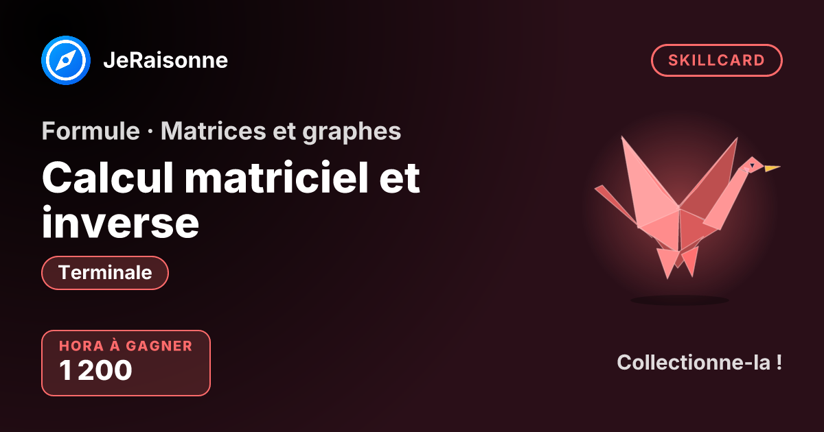 SKILLCARD « Calcul matriciel et inverse » — Terminale