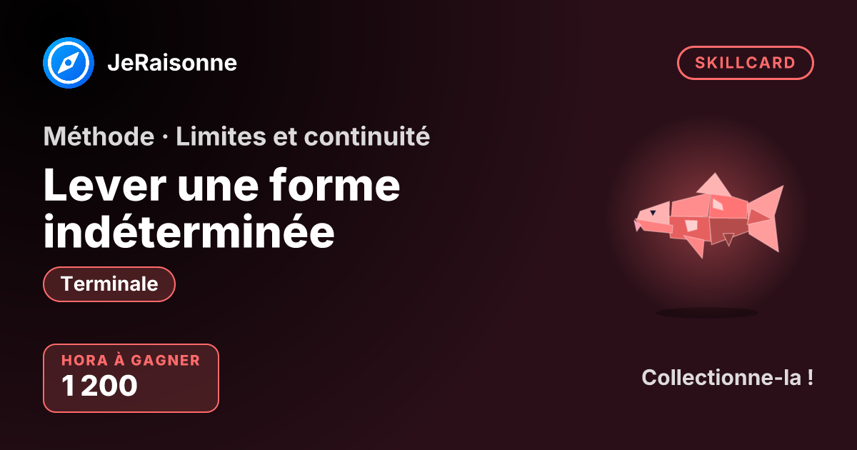 SKILLCARD « Lever une forme indéterminée » — Terminale