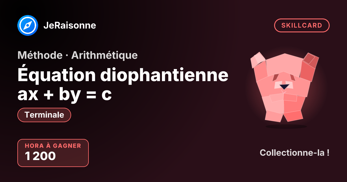 SKILLCARD « Équation diophantienne ax + by = c » — Terminale