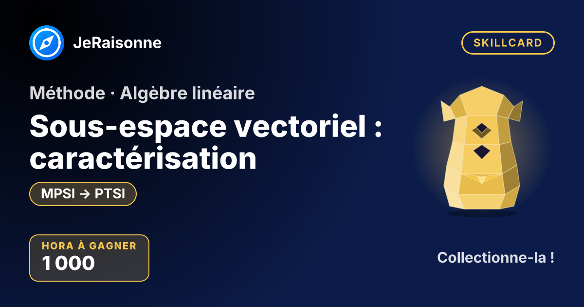 SKILLCARD « Sous-espace vectoriel : caractérisation » — MPSI à PTSI