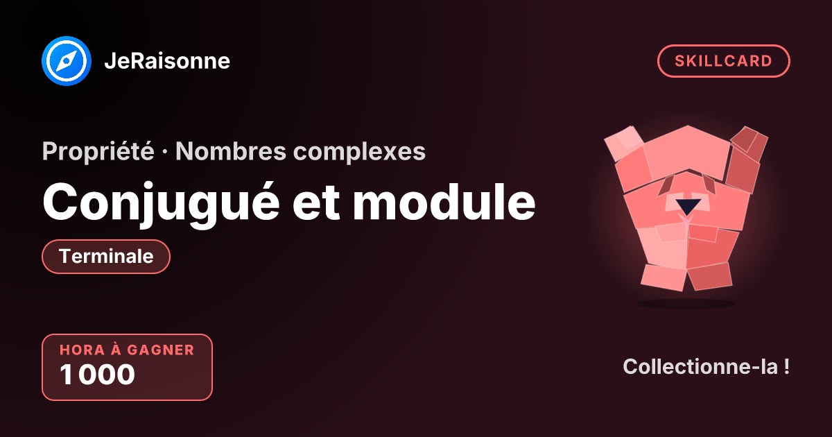 SKILLCARD « Conjugué et module » — Terminale