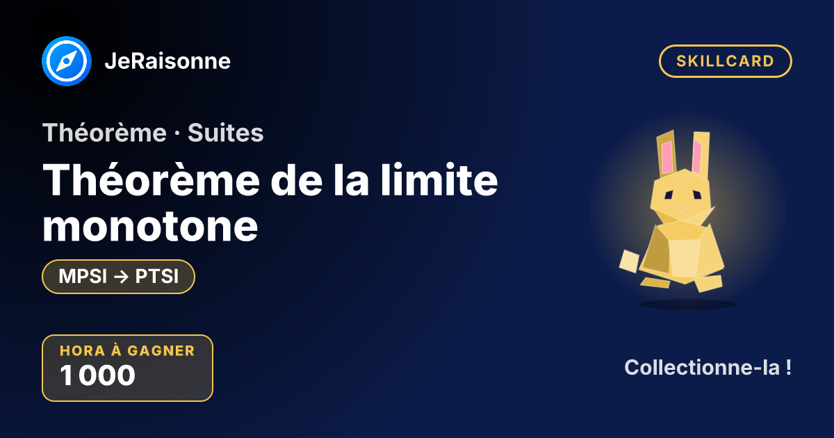 SKILLCARD « Théorème de la limite monotone » — MPSI à PTSI