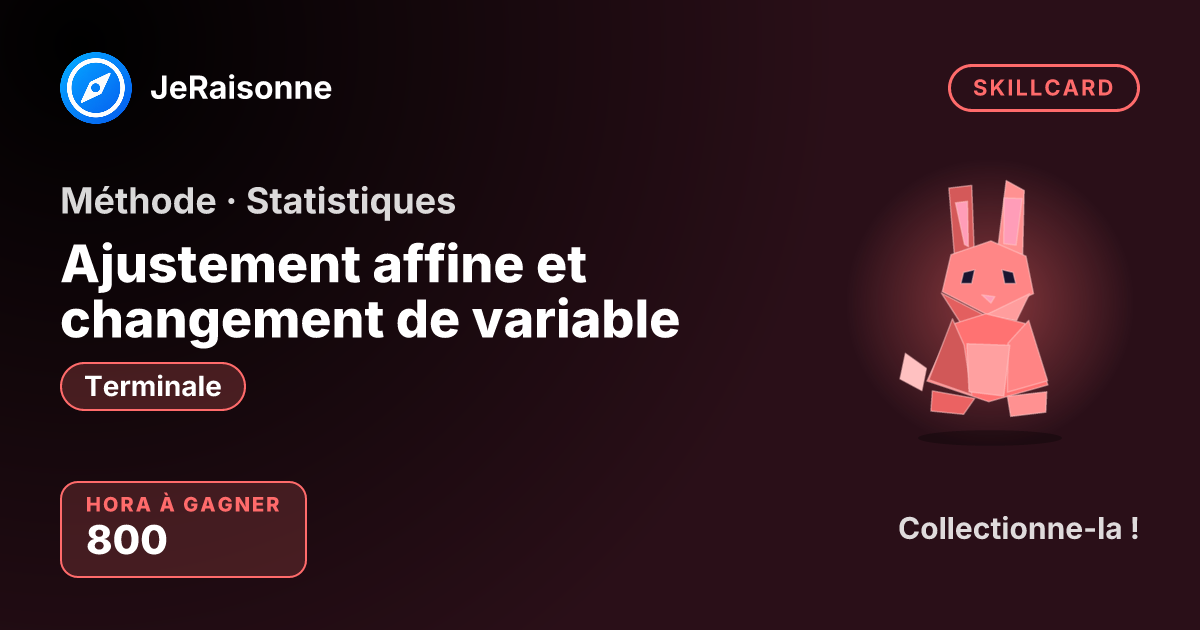 SKILLCARD « Ajustement affine et changement de variable » — Terminale