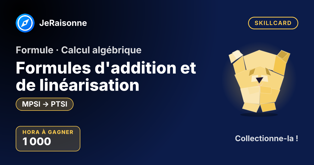 SKILLCARD « Formules d'addition et de linéarisation » — MPSI à PTSI