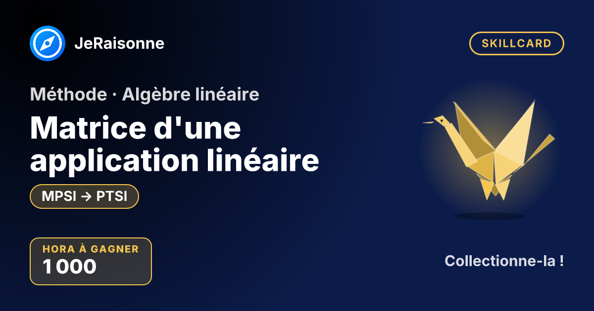 SKILLCARD « Matrice d'une application linéaire » — MPSI à PTSI