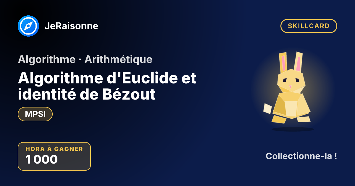 SKILLCARD « Algorithme d'Euclide et identité de Bézout » — MPSI