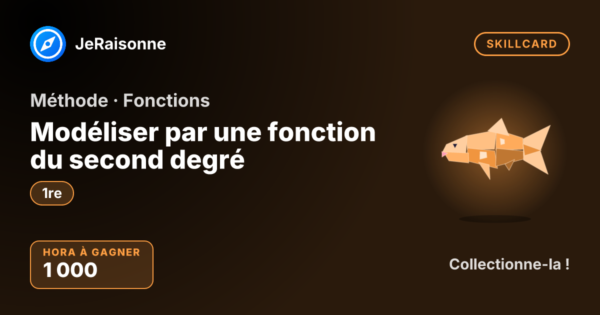 SKILLCARD « Modéliser par une fonction du second degré » — 1ère