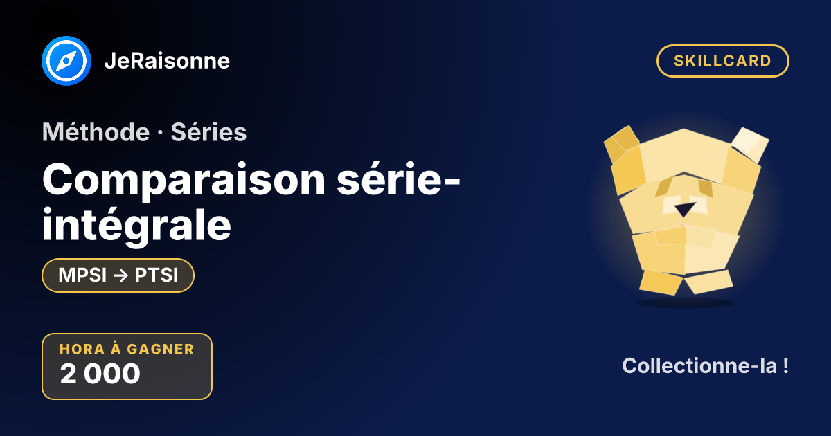 SKILLCARD « Comparaison série-intégrale » — MPSI à PTSI