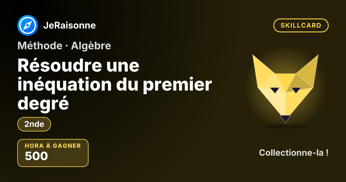 SKILLCARD « Résoudre une inéquation du premier degré » — 2nde