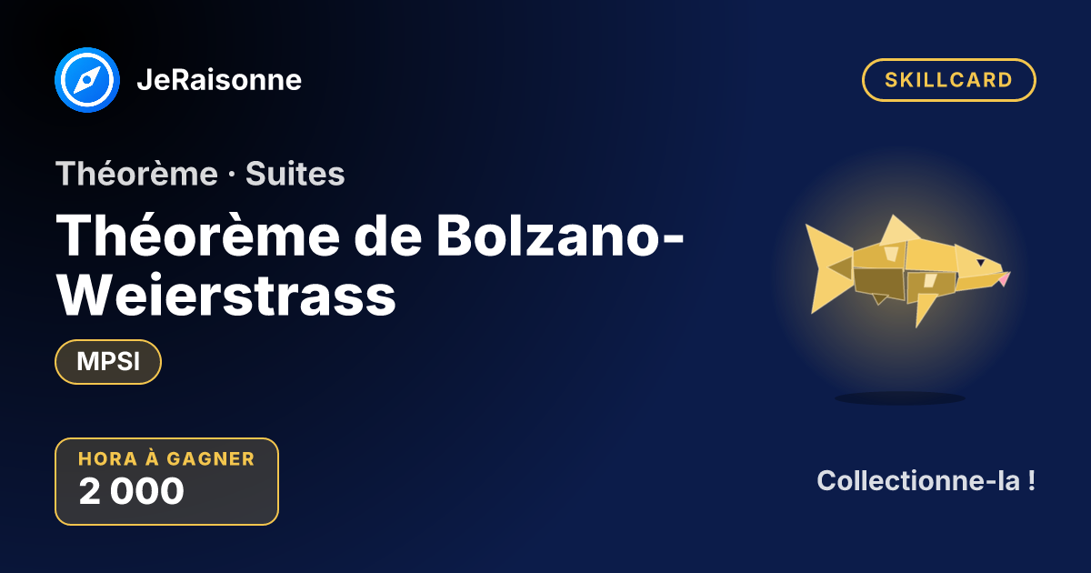 SKILLCARD « Théorème de Bolzano-Weierstrass » — MPSI