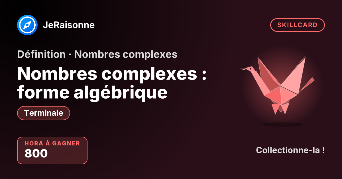 SKILLCARD « Nombres complexes : forme algébrique » — Terminale