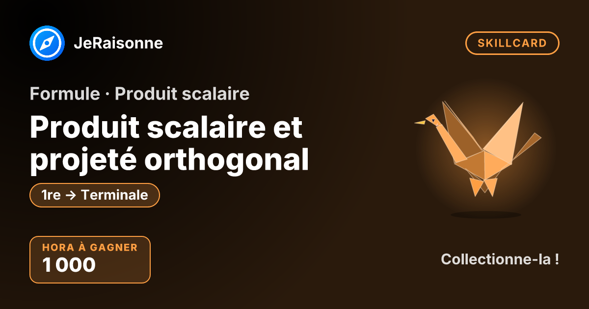 SKILLCARD « Produit scalaire et projeté orthogonal » — 1ère à Terminale