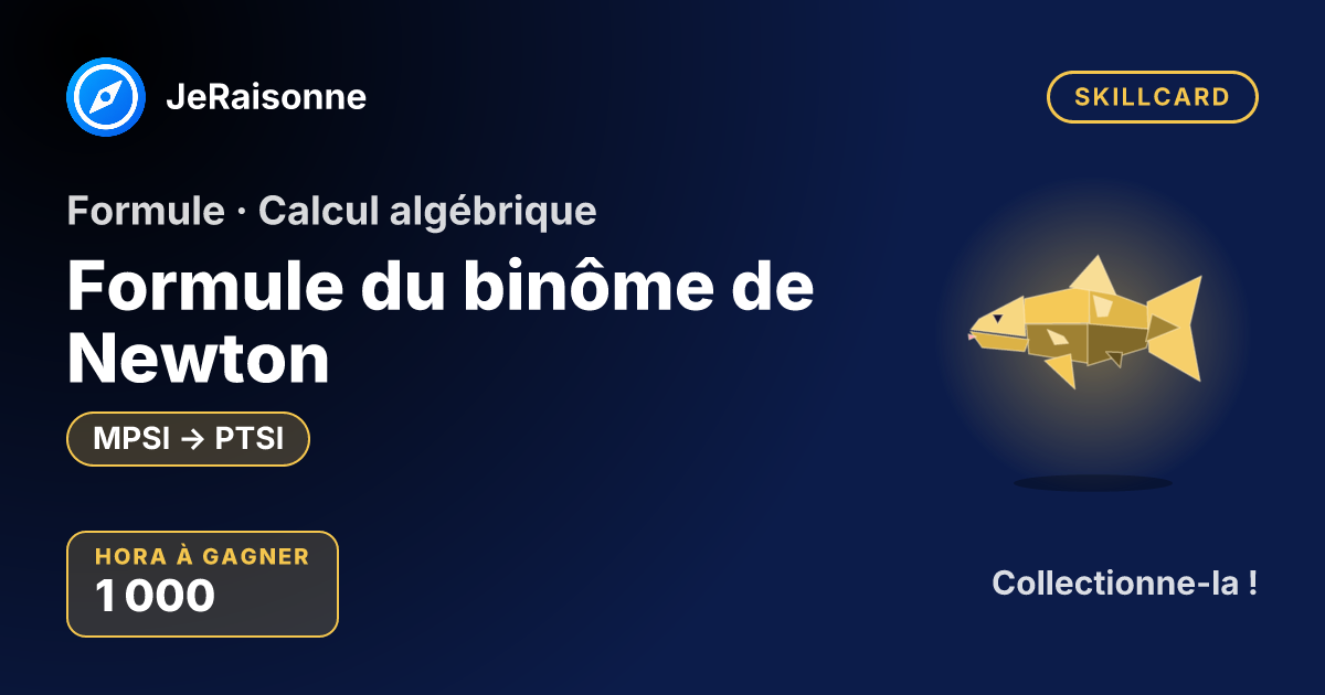 SKILLCARD « Formule du binôme de Newton » — MPSI à PTSI