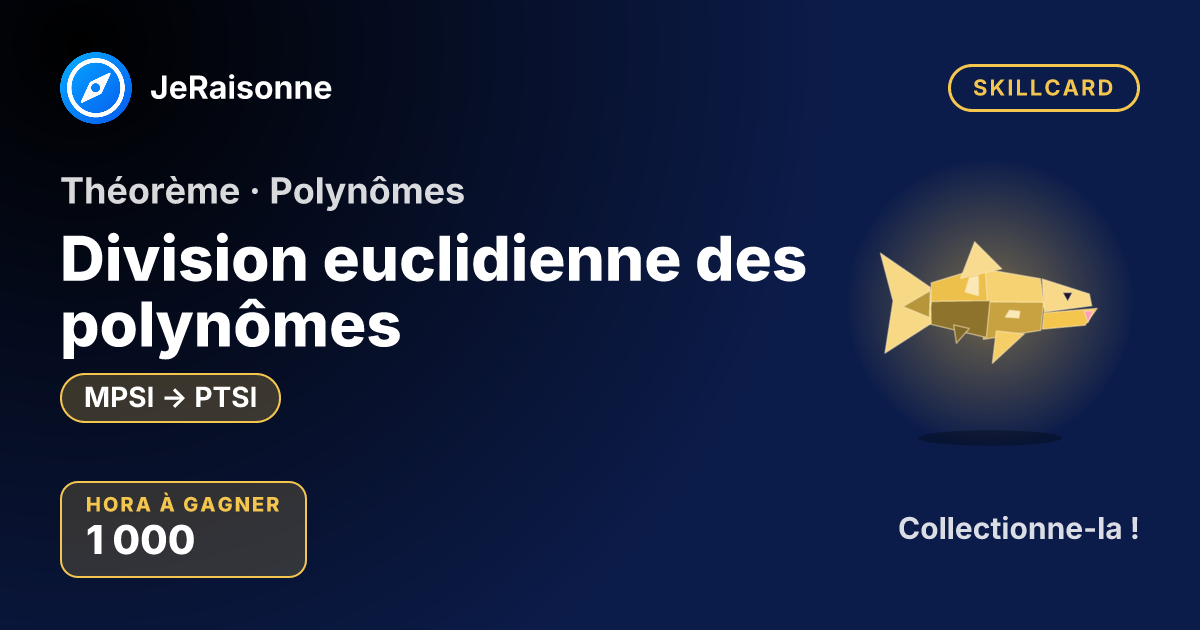 SKILLCARD « Division euclidienne des polynômes » — MPSI à PTSI