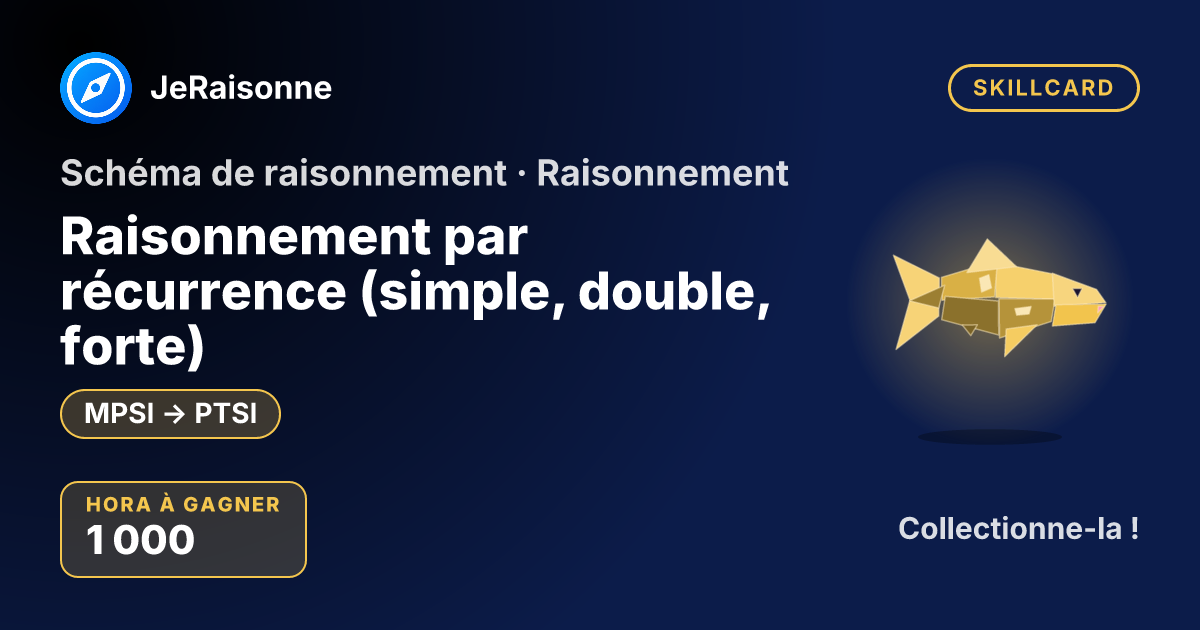SKILLCARD « Raisonnement par récurrence (simple, double, forte) » — MPSI à PTSI
